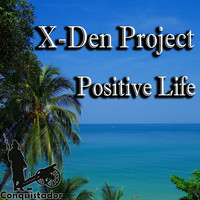X-Den Project - Positive Life