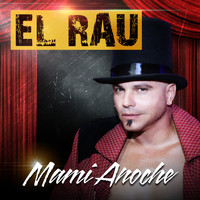 El Rau - Mami Anoche