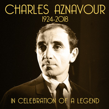 Charles Aznavour - In Celebration of a Legend (1924 - 2018)
