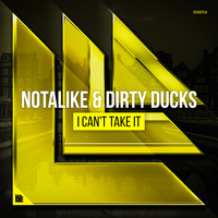 Notalike and Dirty Ducks - I Can't Take It