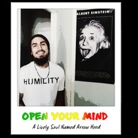 A Lively Soul Named Arrow Heed - Open Your Mind