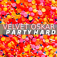 Velvet Oskar - Party Hard