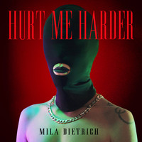 Mila Dietrich - Hurt Me Harder (Explicit)
