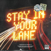 Project X - Stay in Your Lane
