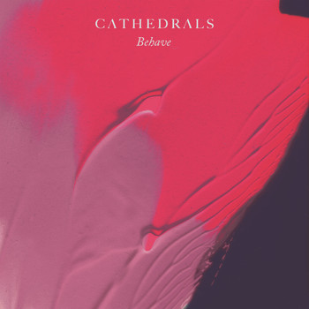 Cathedrals - Behave