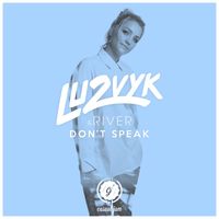 LU2VYK and River - Don't Speak