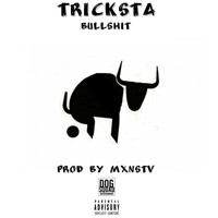 Tricksta - Bullshit (Explicit)