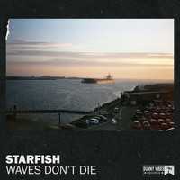Starfish - Waves Don't Die