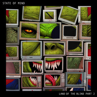 State Of Mind - Land of the Blind Part 2