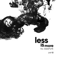 JazzyFunk - Less Is More, Pt. 2
