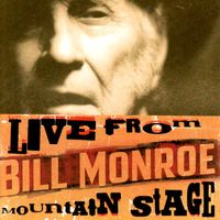 Bill Monroe - Live from Mountain Stage: Bill Monroe