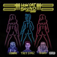 Trey Songz - How Dat Sound (feat. 2 Chainz & Yo Gotti) (Explicit)