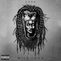 K'ron - Wild Lova Vol. 1 (Explicit)
