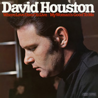David Houston - Where Love Used to Live / My Woman's Good to Me