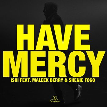 Ishi - Have Mercy (feat. Maleek Berry & Shenie Fogo)