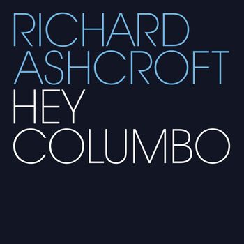 Richard Ashcroft - Hey Columbo (Explicit)