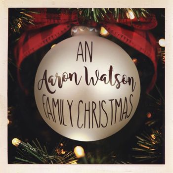 Aaron Watson - An Aaron Watson Family Christmas