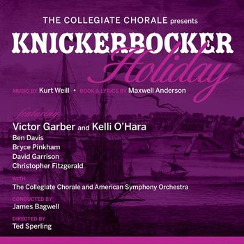 Kurt Weill & Maxwell Anderson - The Collegiate Chorale Presents: Knickerbocker Holiday