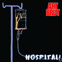 Art Brut - Hospital!