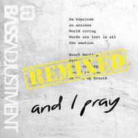 Bass Adjustment - And I Pray (Remixed)