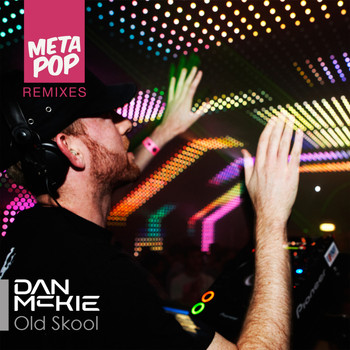 Dan McKie - Old Skool: Metapop Remixes (djrtnyc Remix)