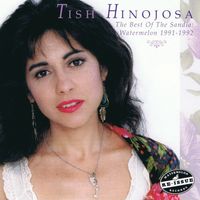 Tish Hinojosa - The Best of the Sandia: Watermelon 1991-1992