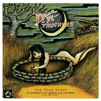 Drive-By Truckers - The Fine Print: A Collection of Oddities and Rarities, 2003-2008