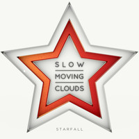 Slow Moving Clouds - Starfall