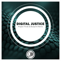 Digital Justice - Project Thr3e & Blueprint Remix