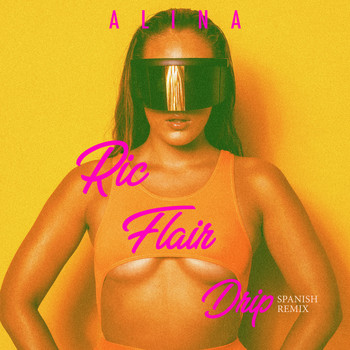 Alina - Ric Flair Drip (Spanish Remix) (Explicit)