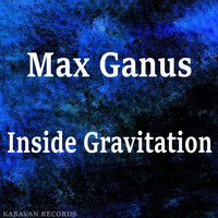 Max Ganus - Inside Gravitation