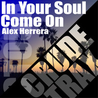 Alex Herrera - In Your Soul / Come on