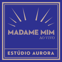 Madame Mim - Estúdio Aurora (Ao Vivo)