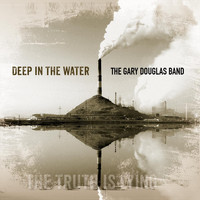 The Gary Douglas Band - Deep in the Water