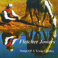 Fletcher Jowers - Songs of a Texas Cowboy