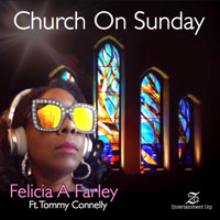 Felicia A. Farley - Church On Sunday (feat. Tommy Connelly)
