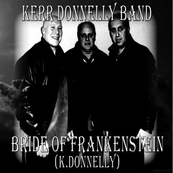 Kerr Donnelly Band - Bride of Frankenstein