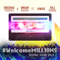 Shashaa Tirupati - Welcome Millions Ost (feat. Amaan Sheikh, Raj Shinde & Vinick) (Explicit)