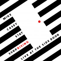 Mike Casey - Stay Surprising: Live at The Side Door