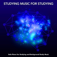 Piano for Studying - Studying Music For Studying - Solo Piano For Studying and Background Study Music