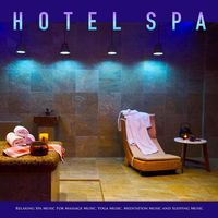 Spa Music Relaxation, Asian Zen Spa Music Meditation, Spa Music Experience - Hotel Spa: Relaxing Spa Music For Massage Music, Yoga Music, Meditation Music and Sleeping Music