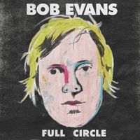 Bob Evans - Full Circle (Best Of) (Explicit)