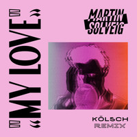 Martin Solveig - My Love (Kölsch Remix)