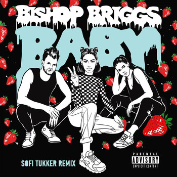 Bishop Briggs - Baby (Sofi Tukker Remix [Explicit])