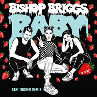 Bishop Briggs - Baby (Sofi Tukker Remix)