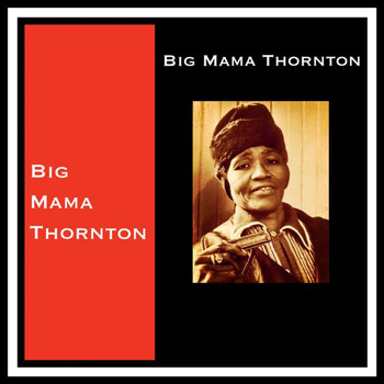 Big Mama Thornton - Big Mama Thornton