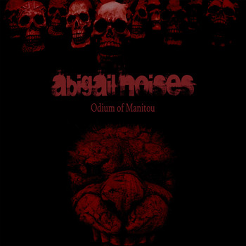 Abigail Noises - Odium of Manitou