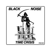 Black Noi$e - Time Crisis