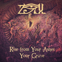 ZiX - Rise From Your Ashes Your Grave