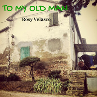 Rosy Velasco - To My Old Man